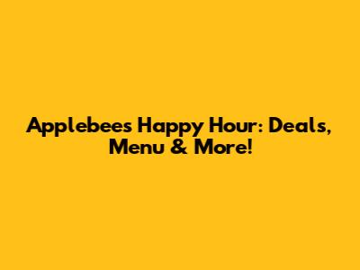 Applebee's Happy Hour: Deals, Menu & More!