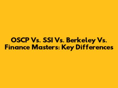 OSCP Vs. SSI Vs. Berkeley Vs. Finance Masters: Key Differences