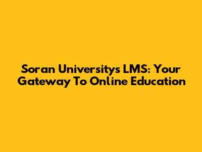 Soran University's LMS: Your Gateway To Online Education